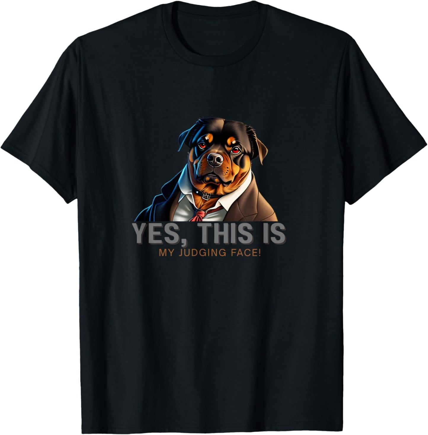 Yes, This Is My Judging Face - Rottweiler Dog Art T-Shirt