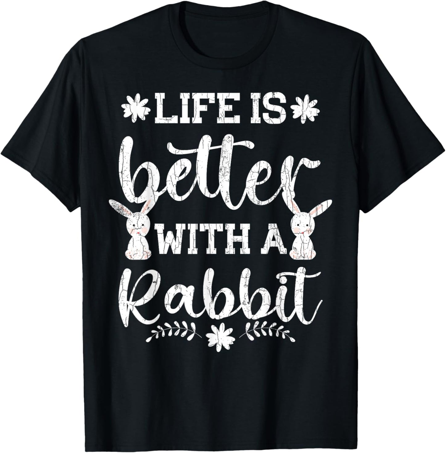 Life Is Better Funny Rabbit Graphic Bunny T-Shirt