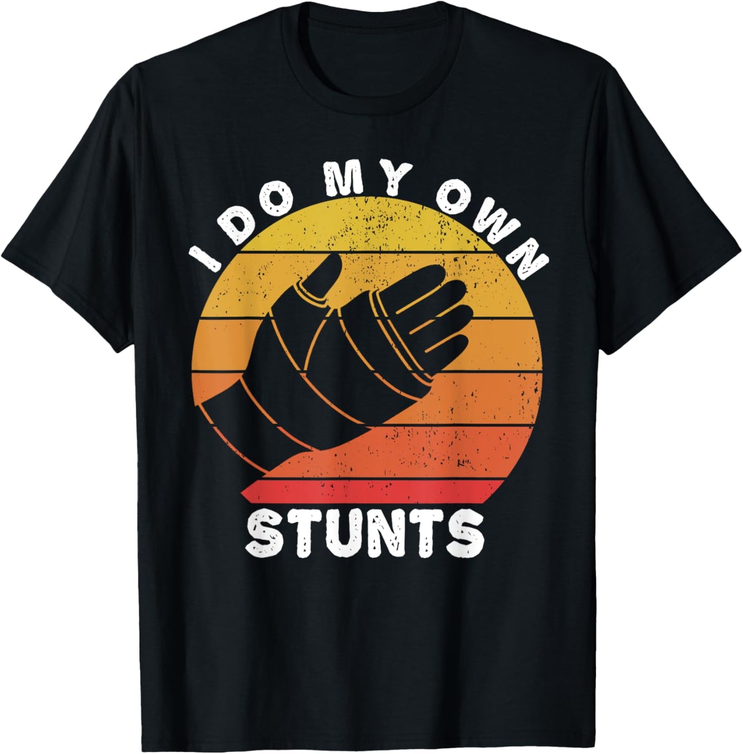 Retro I Do My Own Stunts Broken Arm Funny Injury Hand Quotes T-Shirt