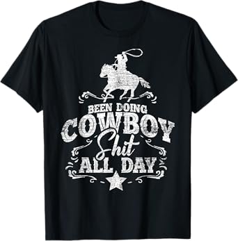 Been Doing Cowboy Shit All Day Cowboy T-Shirt