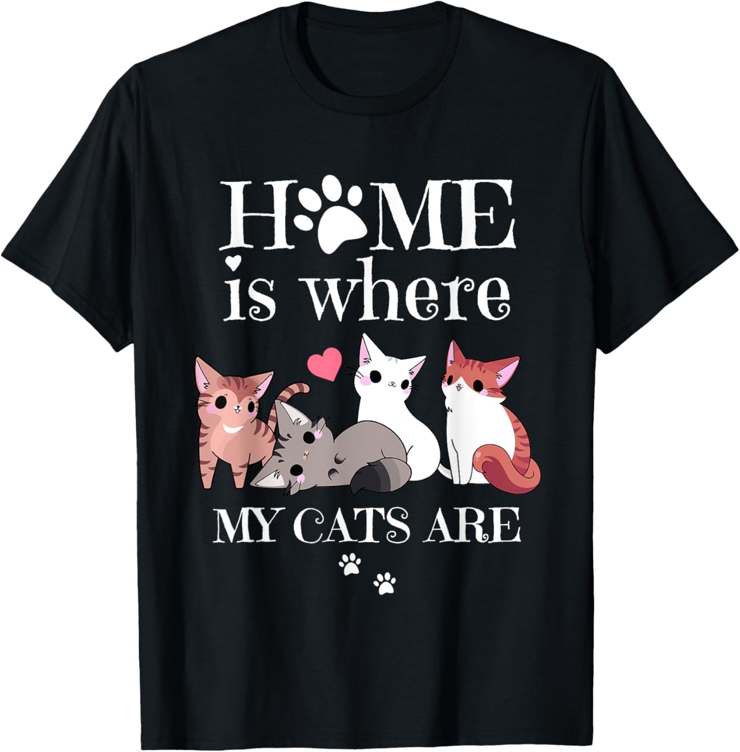Home Is Where My Cats Are, Cute Tee for Cat Owners and Women T-Shirt