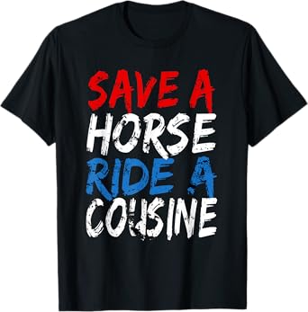 Redneck gag design - save a horse ride a cousin T-Shirt