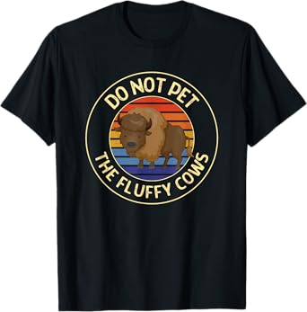 Do Not Pet the Fluffy Cows Vintage Buffalo Bison Park T-Shirt