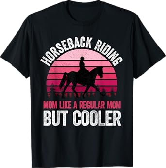 Horseback Riding Mom Like A Regular Mom But Cooler T-Shirt