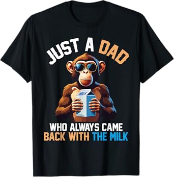 Cute Monkey Just A Dad Who Always Came Back With The Milk T-Shirt