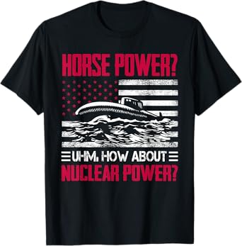 Military Submarine Veteran Funny Humor Submarine Horsepower T-Shirt