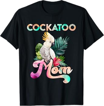 Cockatoo Mom Bird lover Cockatoos Women Cockatoo Mommy T-Shirt