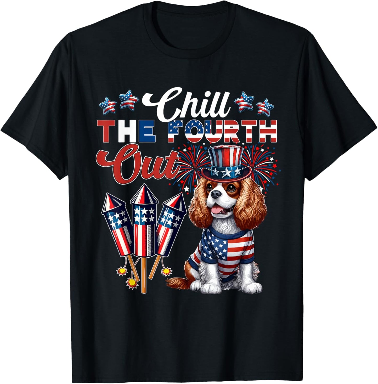 Chill The Fourth Out 4th July Cavalier King Charles Spaniel T-Shirt