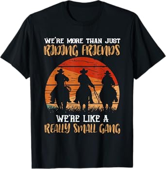 We're More Than Just Riding Friends We're Like Small Gang T-Shirt