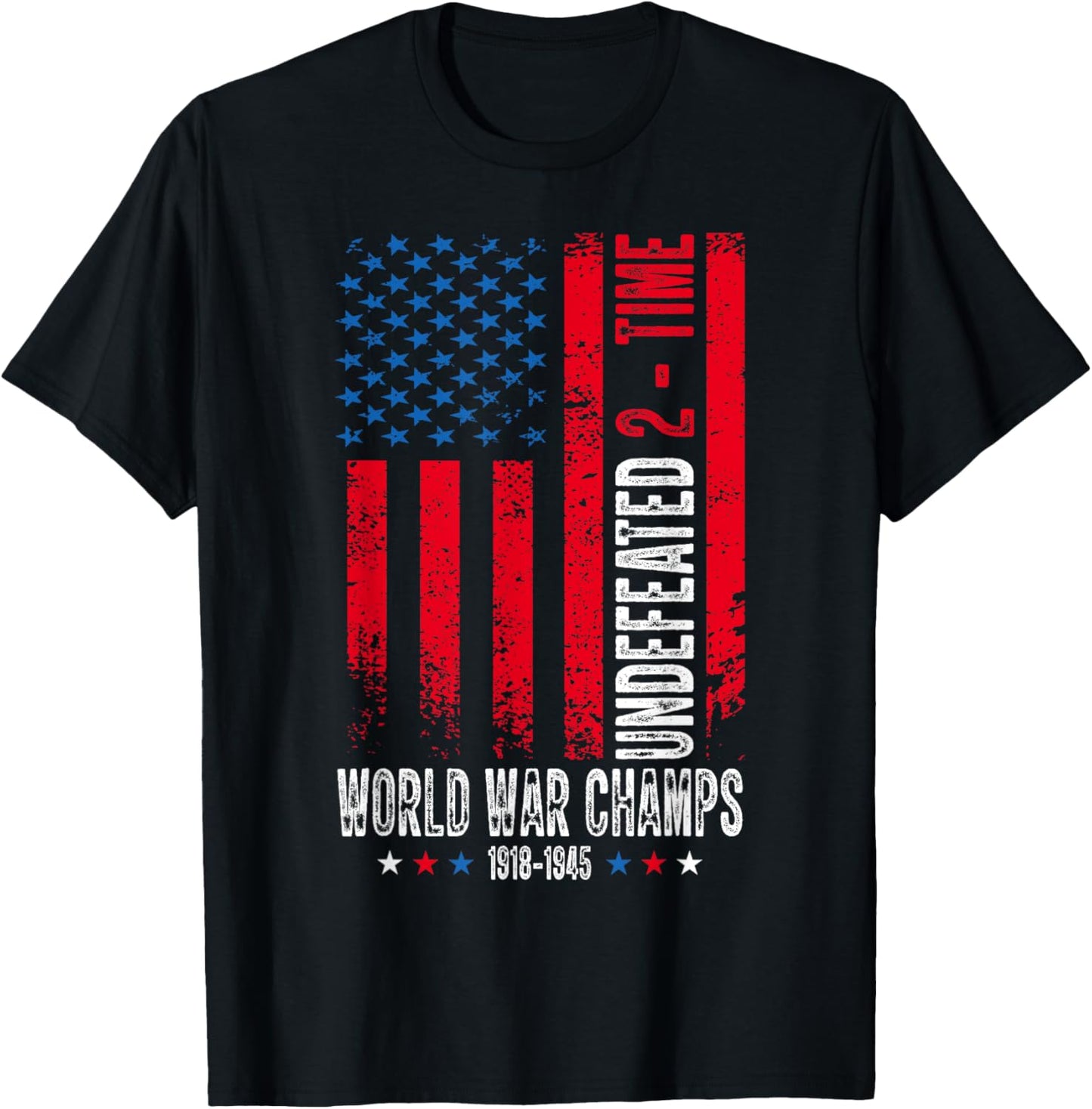Undefeated 2-Time World War Champs Patriotic 4th Of July T-Shirt