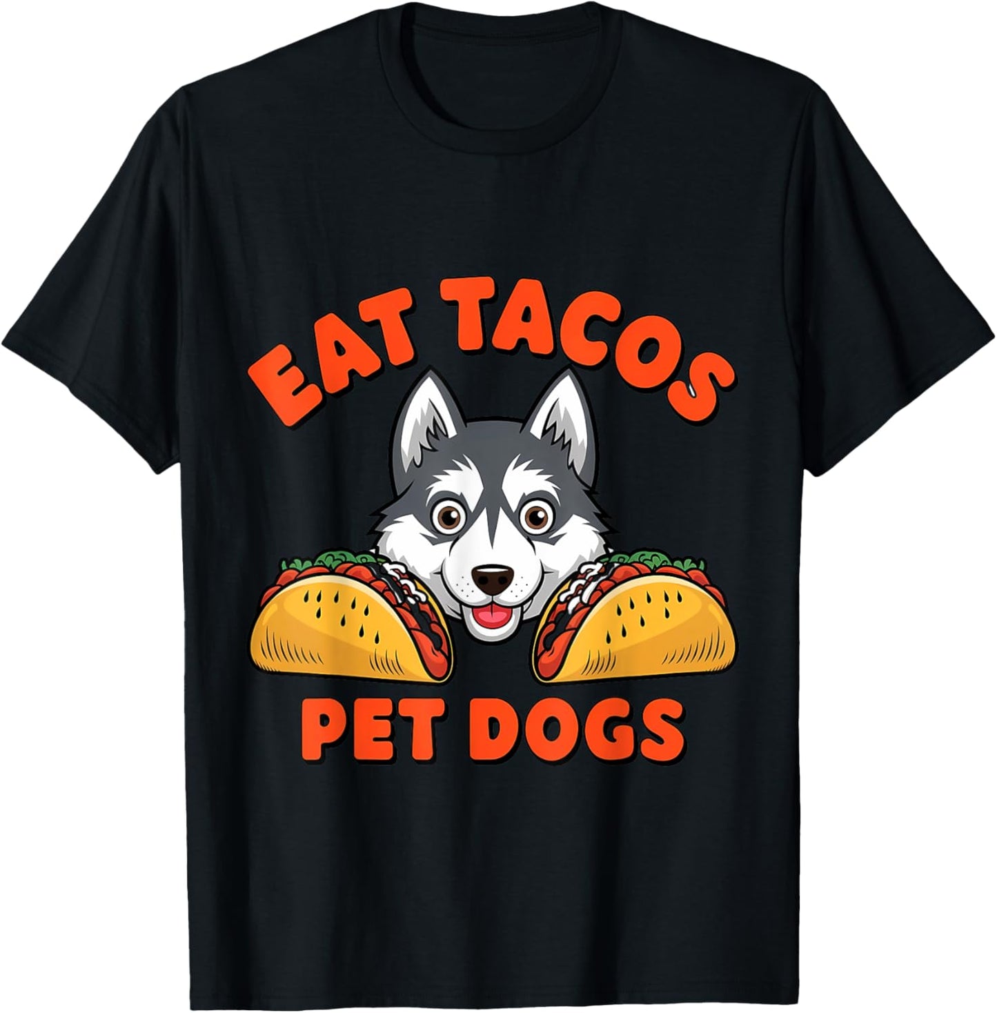 Eat Those Tacos Pet Those Doggos T-Shirt