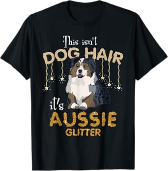 This Isn't Dog Hair It's Aussie Glitter T-Shirt for Men Women Kids