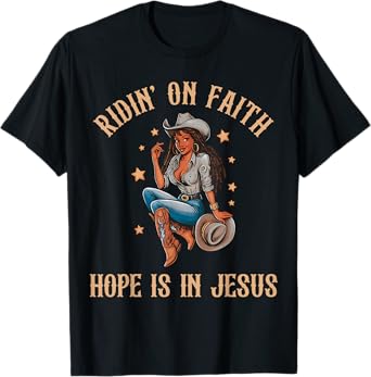 Ridin' On Faith Hope is in Jesus Black Cowgirl Christian T-Shirt