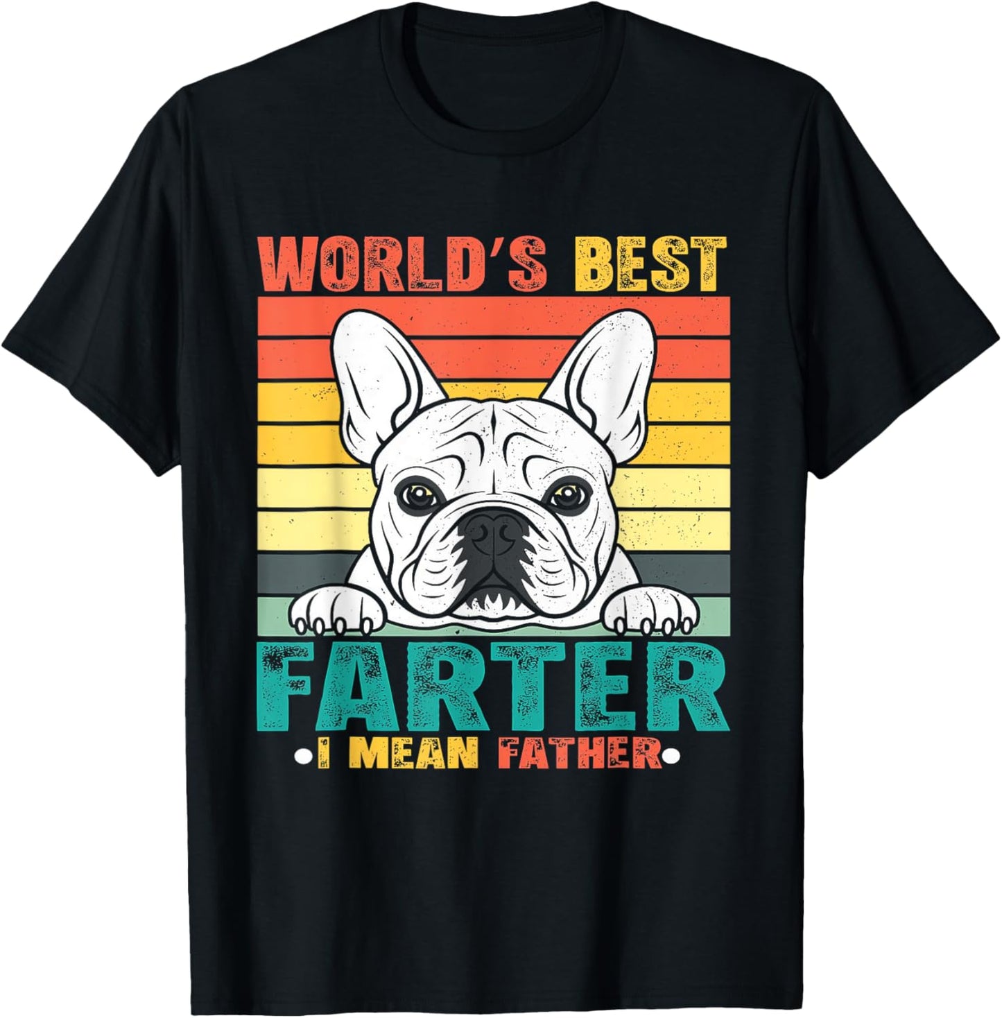 World's Best Farter I Mean Father Fathers Day Funny Dad Dog T-Shirt
