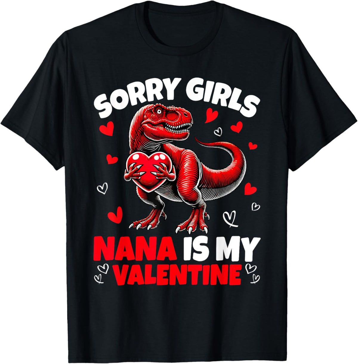 Sorry Girls Nana Is My Valentine Dinosaur Holding Hearts T-Shirt