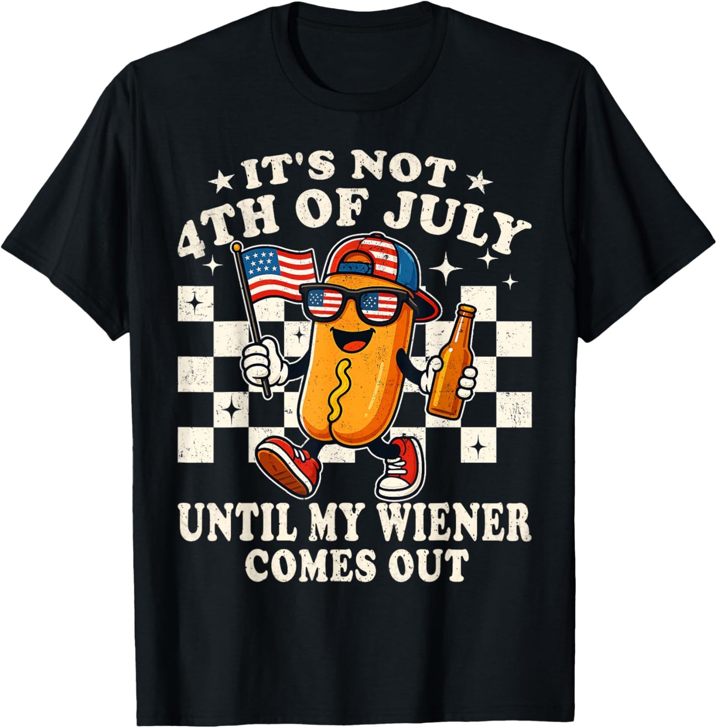 It's Not 4th Of July Until My Wiener Comes Out Funny Hotdog T-Shirt