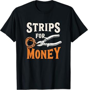 Electrician's Funny Strips For Money 0CEI2N T-Shirt