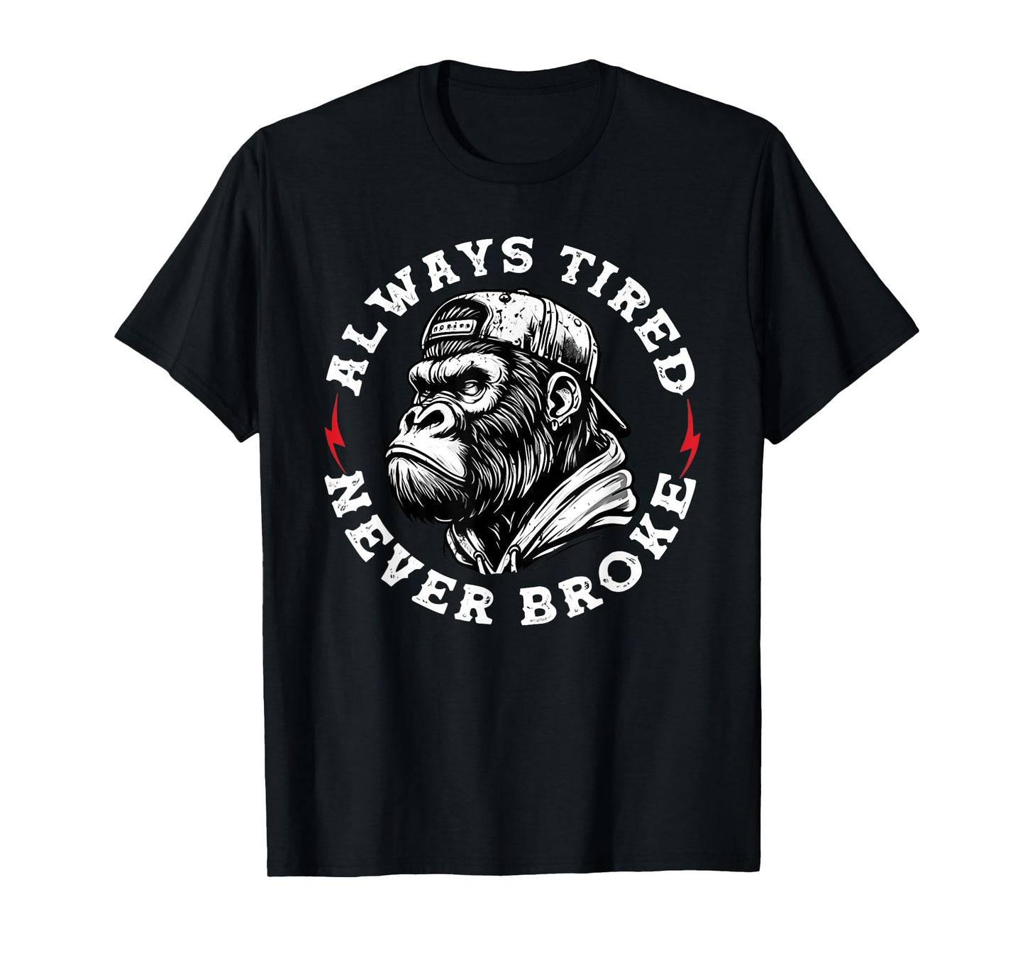 Always Tired Never Broke Funny Monkey T-Shirt