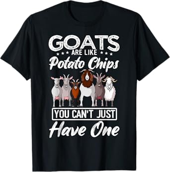 Goats Are Like Potato Chips You Just Can't Have One T-Shirt