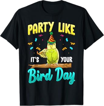 Party Like It's Your Bird Day Hilarious Budgie Bird T-Shirt