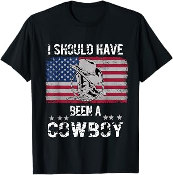 Vintage Western Cowboy Hat Boots I Should Have Been A Cowboy T-Shirt