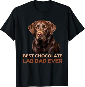 Best Chocolate Lab Dad Ever Labrador Dog Lover Men Women Girls Kids T-Shirt