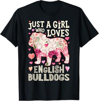 English Bulldog Just A Girl Who Loves Dog Flower Floral T-Shirt