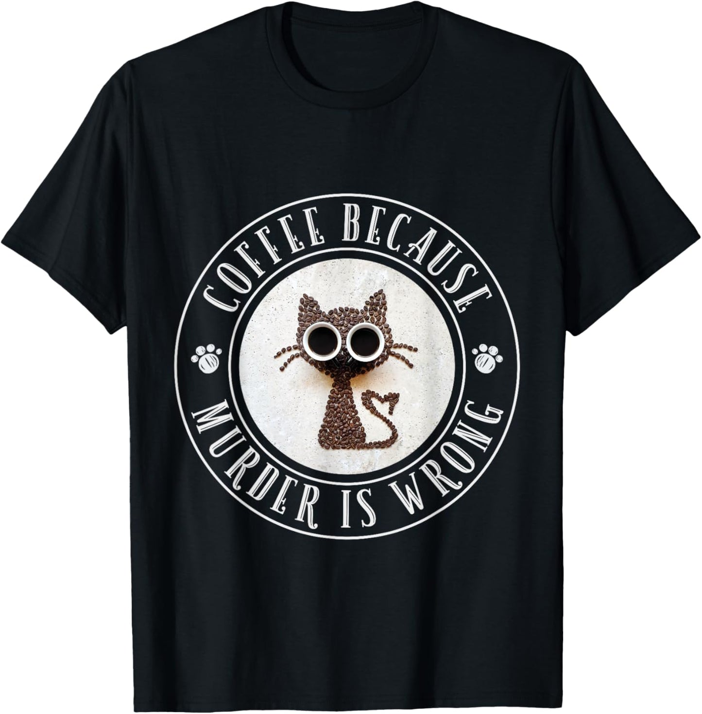 Coffee Because Murder Is Wrong Funny Cat T-Shirt