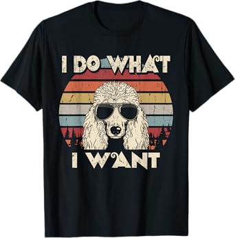 I do what I want funny Standard Poodle Vintage Retro T-Shirt