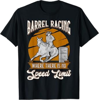 Barrel Racing Where There is No Speed Limit T-Shirt