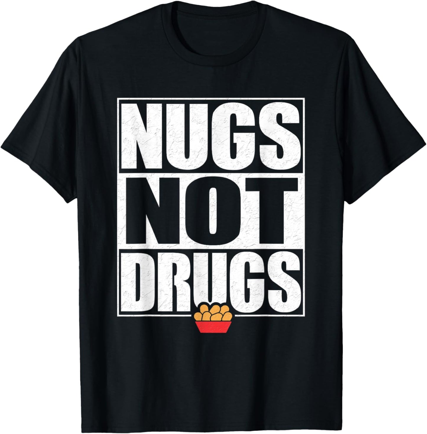 Funny "Nugs Not Drugs" Chicken Nugget T-Shirt