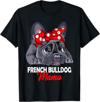 Frenchie Mama French Bulldog Dog Mom Womens T-Shirt