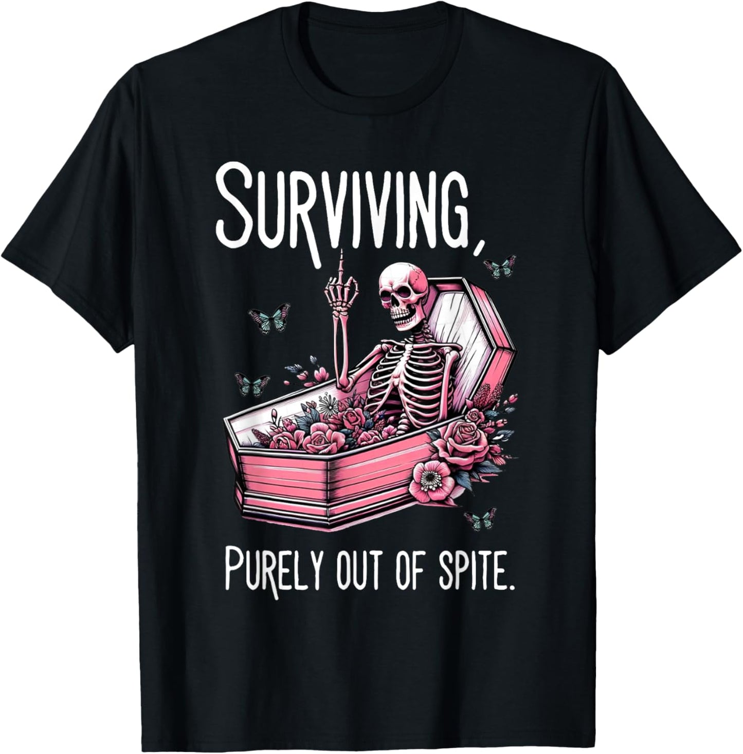 Surviving Purely Out Of Spite Funny Skeleton Skull Sarcastic T-Shirt