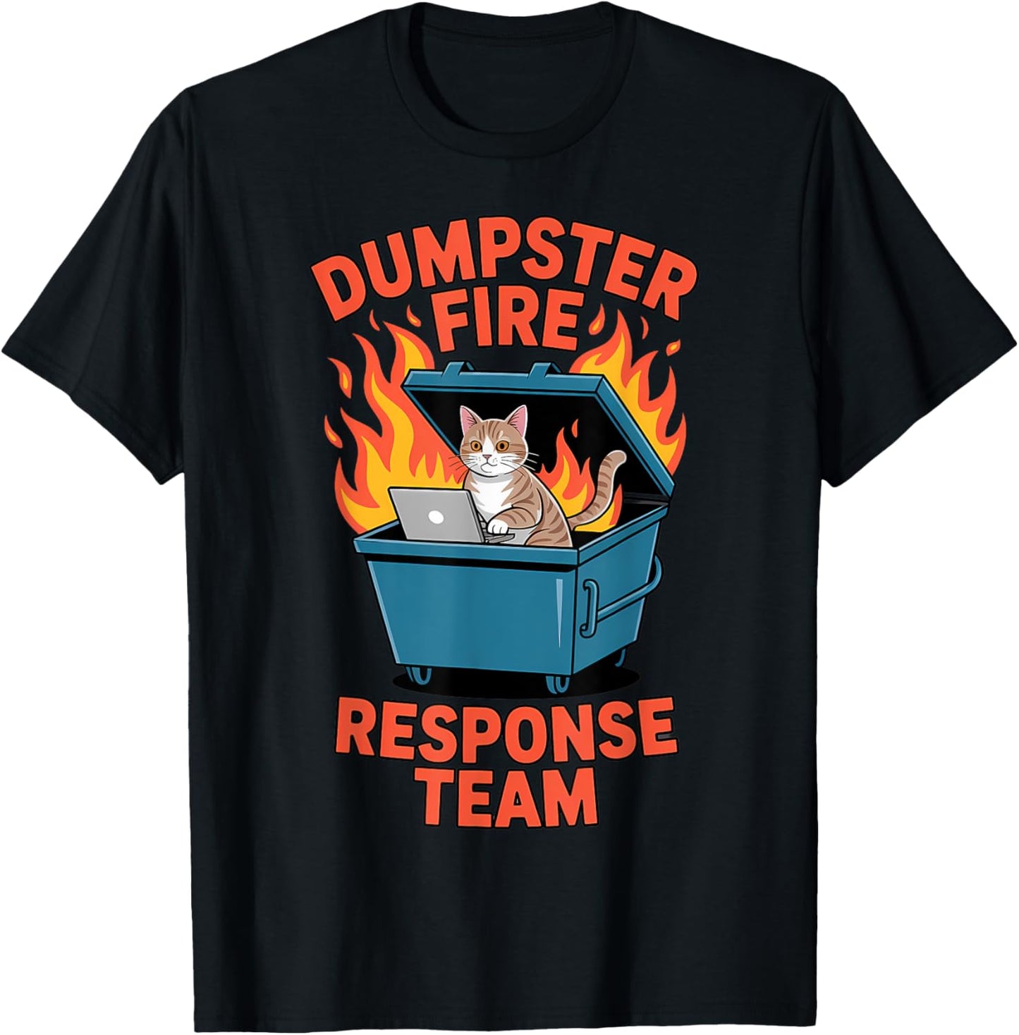 Funny Cat Dumpster Fire Response Team IT Support Humor T-Shirt