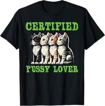 Cats Certified Cat Lover Funny Inappropriate Humor Men Women T-Shirt