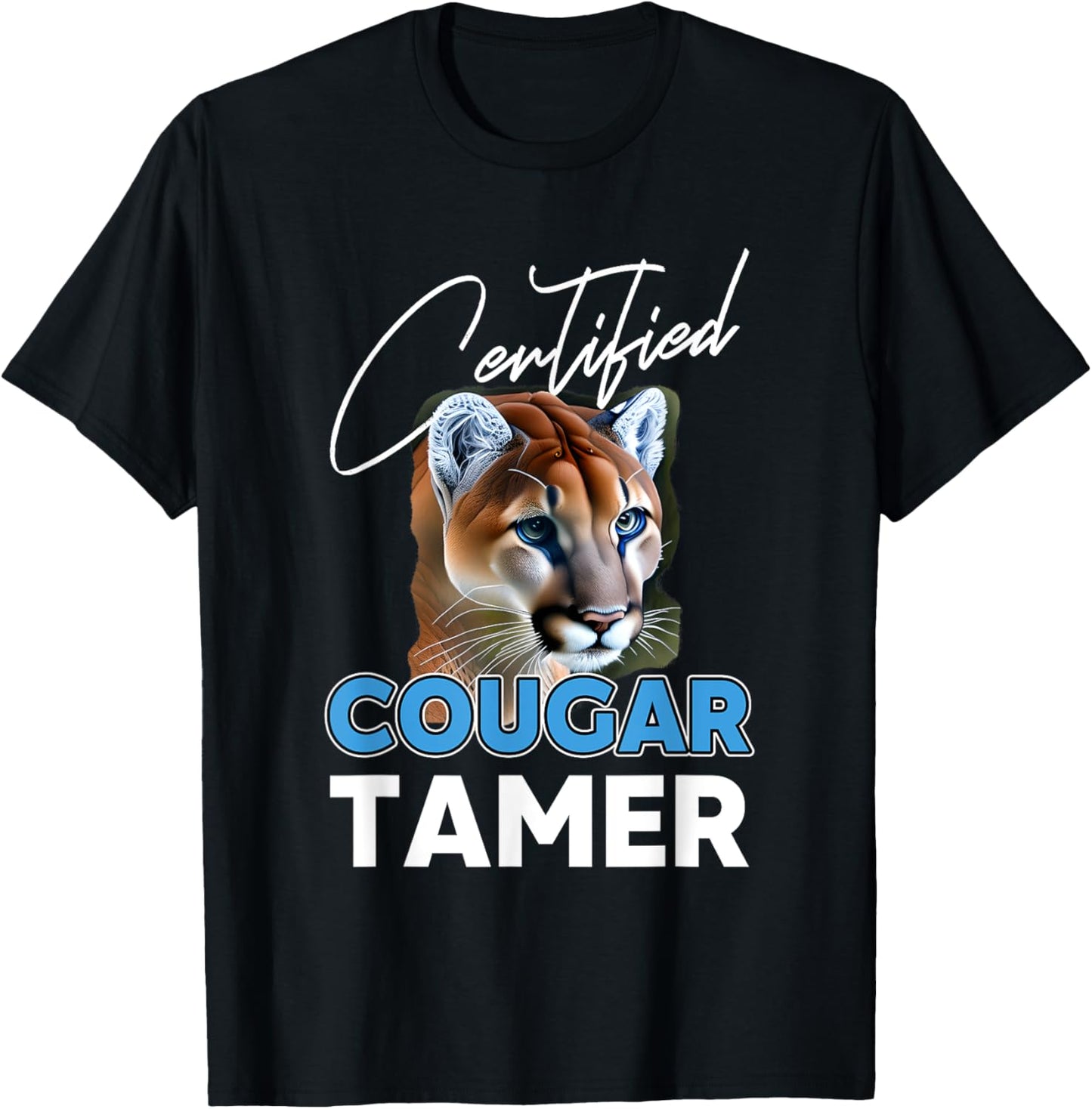 certified cougar tamer gift for cougar hunter T-Shirt