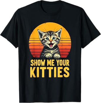 Playful Kitten Charm - Show Me Your Kitties T-Shirt