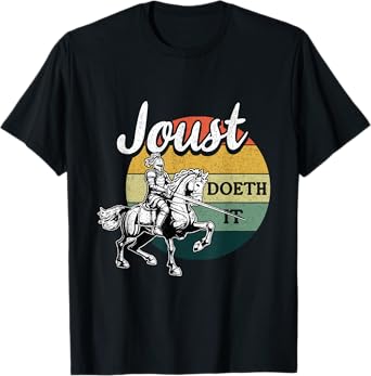Joust Do It Jousting Knight Renaissance Festival Medieval T-Shirt