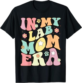 In My Lab Mom Era Puppy Dog Mama Groovy Retro Girls Women T-Shirt