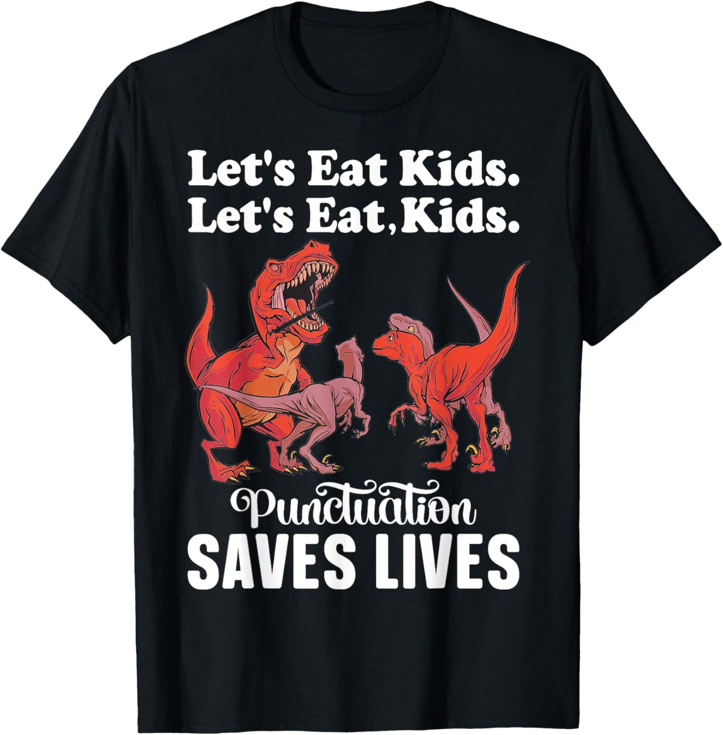 Let's Eat Kids Punctuation Saves Lives Funny Grammar Dino T-Shirt