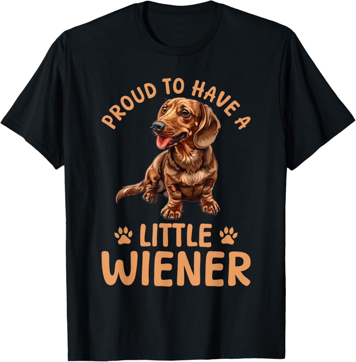 Funny Dachshund Doxie Wiener Animal Proud To Have A Little T-Shirt