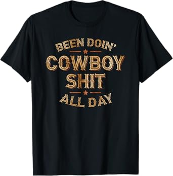 Been Doin' Cowboy Shit Distressed Western Retro Style Design T-Shirt