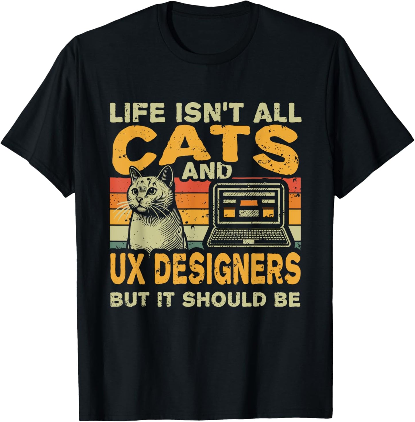 Retro Life Isn't All Cats And UX Designer T-Shirt