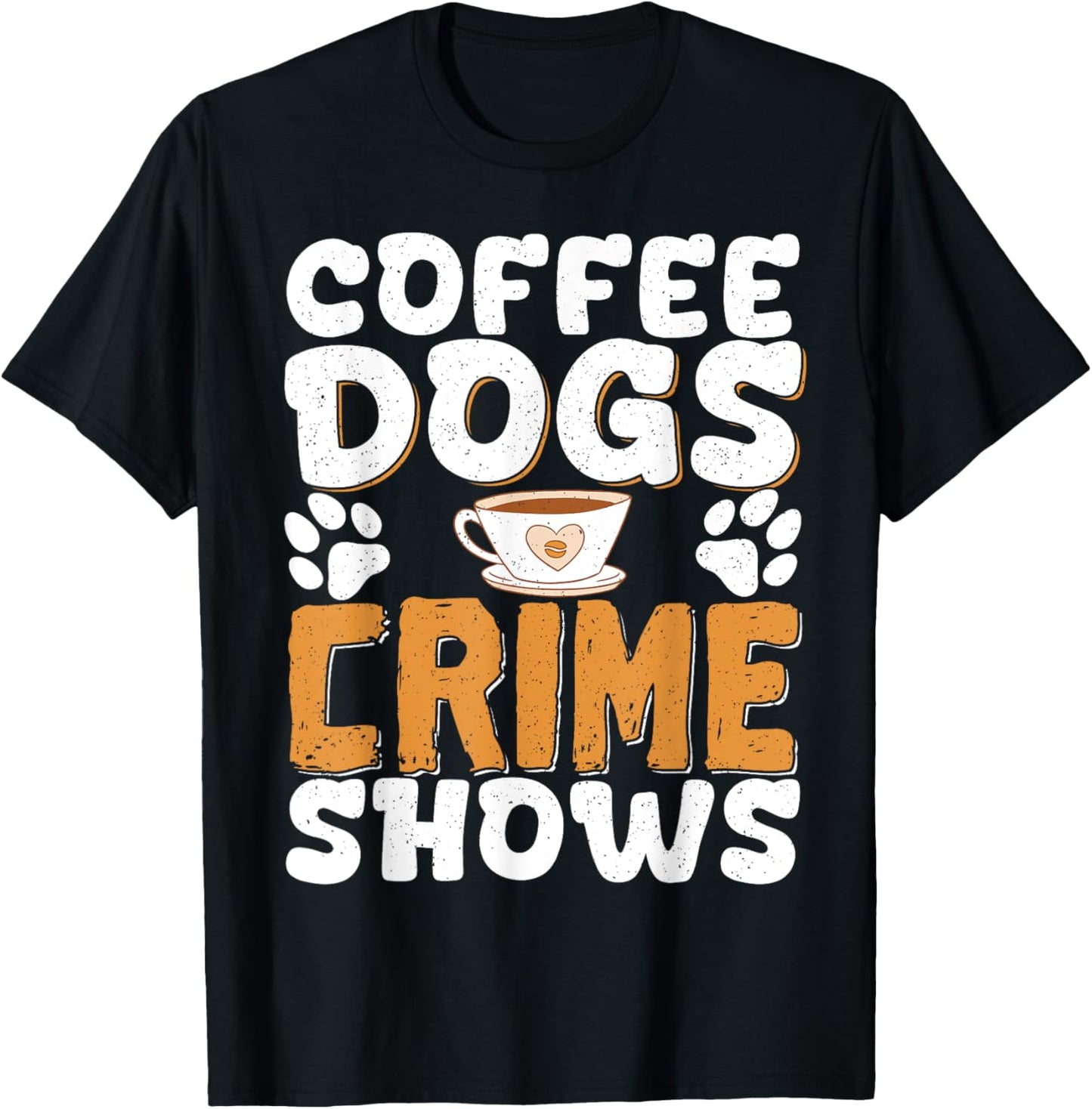 Coffee Dogs Crime Shows T-Shirt