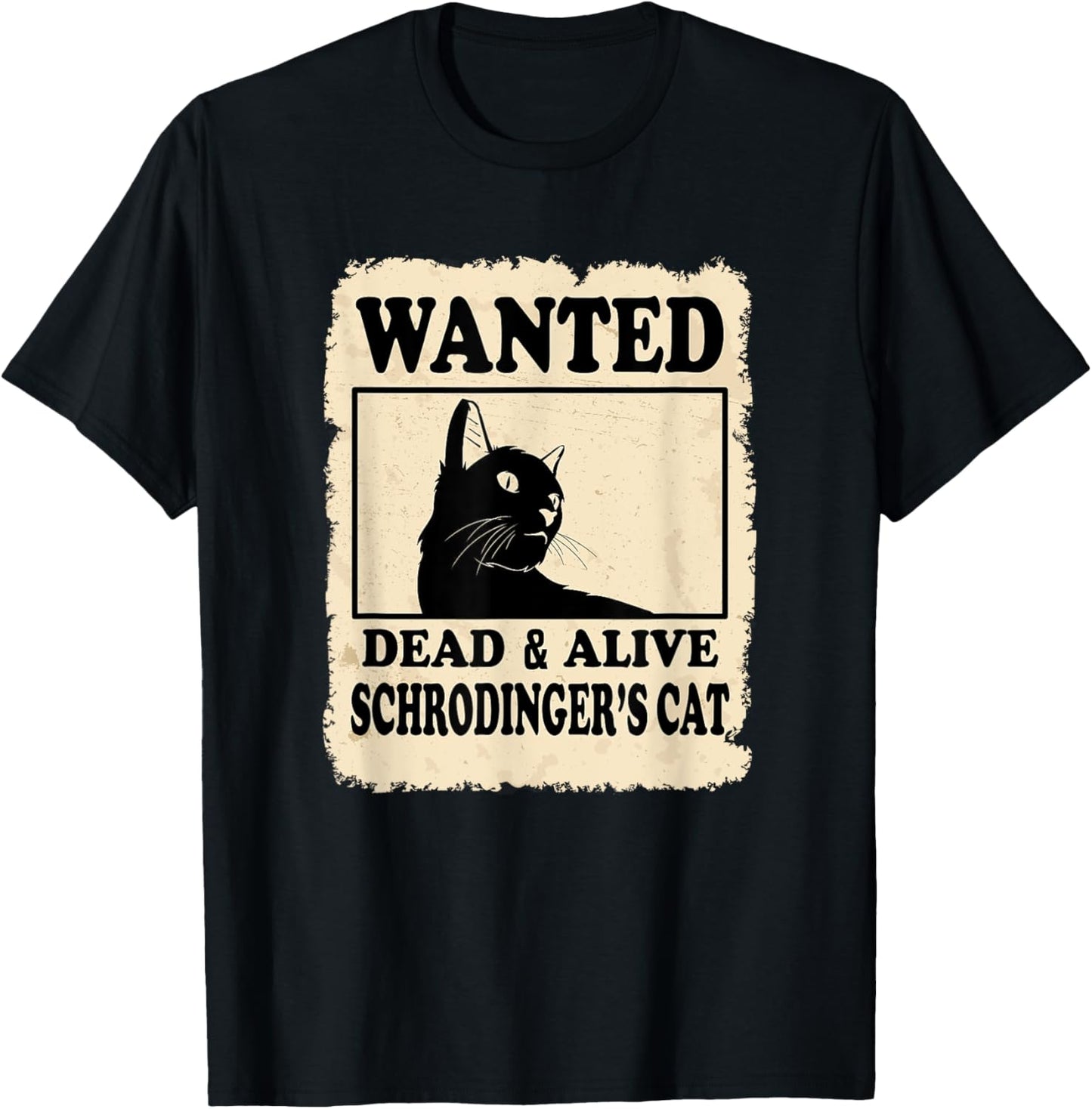 Wanted Dead or Alive Schrodingers Cat Funny Gift T-Shirt