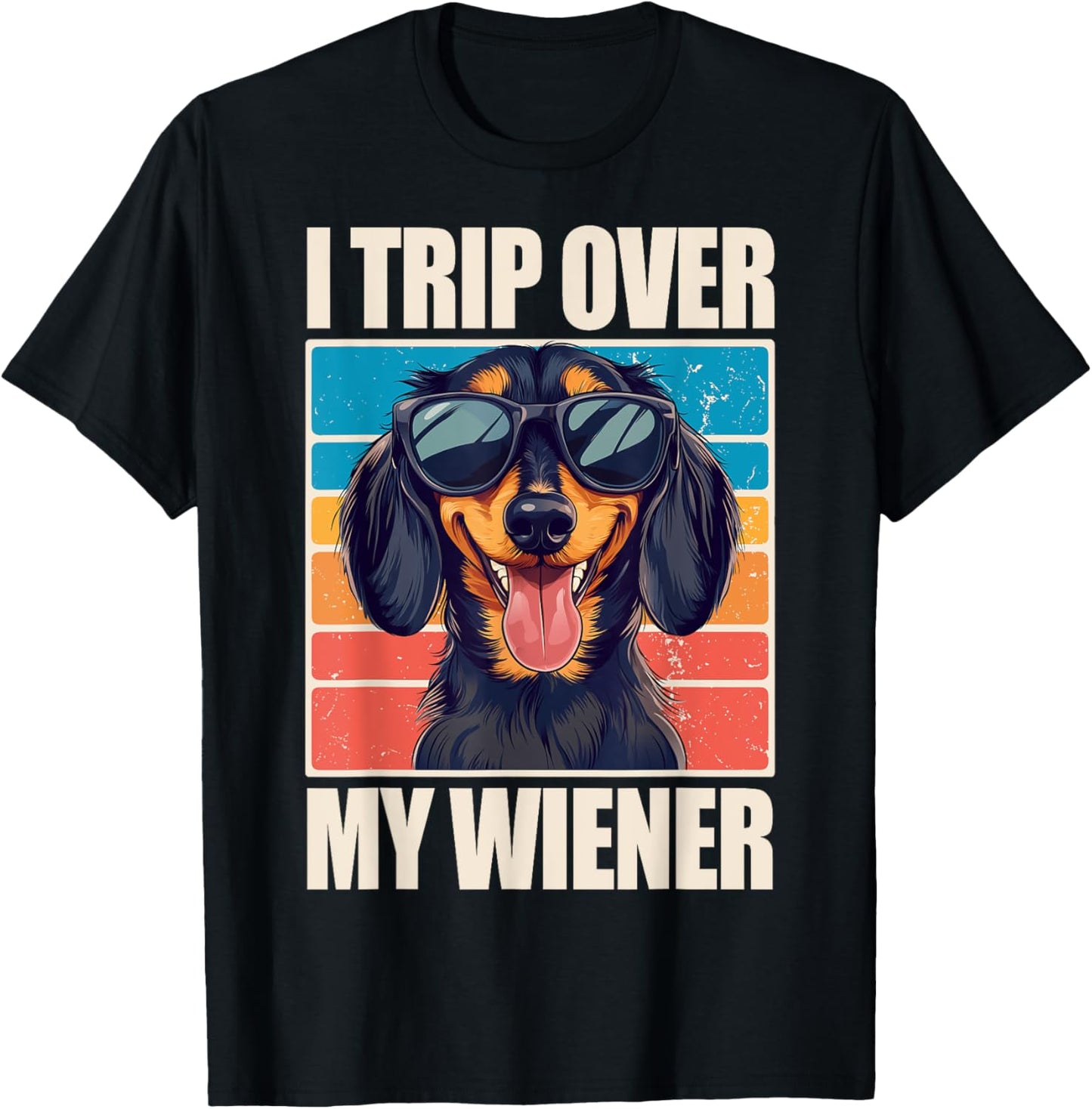 I Trip Over My Wiener Dachshund T-shirt