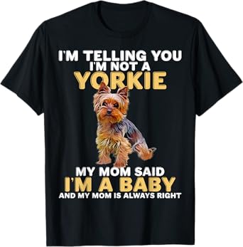 Yorkie T-Shirt I'm Telling You I'm Not A Yorkie T-Shirt
