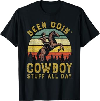 Been Doing Cowboy Stuff All Day Western Cowboy Country Lover T-Shirt