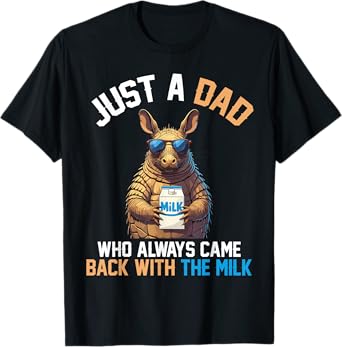Cute Armadillo Just A Dad Who Always Came Back With The Milk T-Shirt