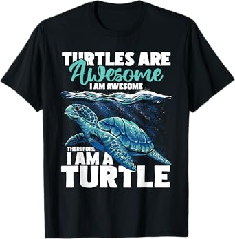 Turtles Are Awesome I Am Awesome - Wildlife Animal Lover T-Shirt